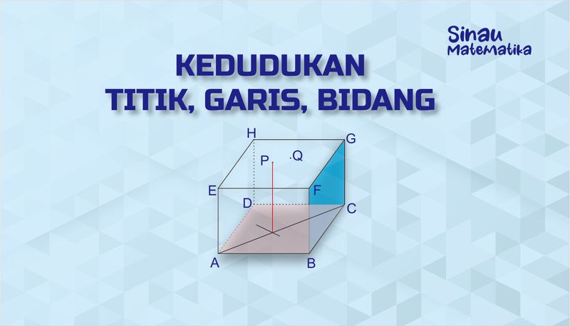 Dimensi 3: Kedudukan Titik, Garis, Bidang