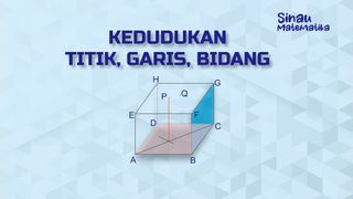 Dimensi 3: Kedudukan Titik, Garis, Bidang

