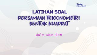 Latihan Soal Persamaan Trigonometri Bentuk Kuadrat
