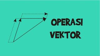 Operasi Vektor Secara Geometri
